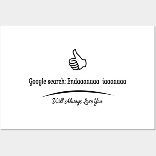 Google Search - Endaaaa iaaaaa will always love you Posters and Art